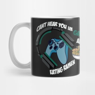 Can't Hear You I'm Gaming And Eating Ramen / Gamer Mug